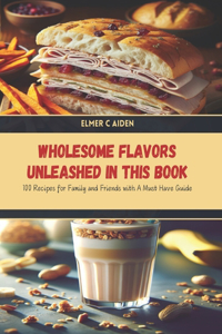 Wholesome Flavors Unleashed in this Book
