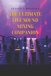 The Ultimate Live Sound Mixing Companion