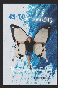 43 to Fabulous