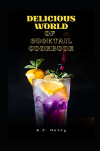 Delicious World of Cocktail Cookbook
