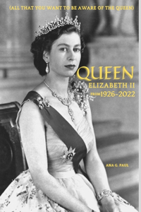 Queen Elizabeth II From 1926-2022