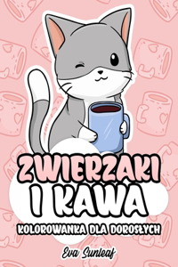 Zwierzaki i Kawa Kolorowanka Dla Doroslych
