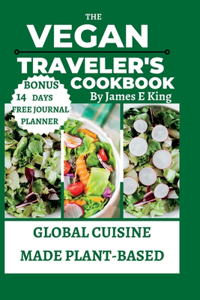 Vegan Traveler's Cookbook: Global Cuisine Made Plant-Based