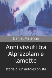 Anni vissuti tra Alprazolam e lamette