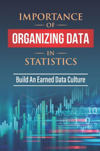 Importance Of Organizing Data In Statistics