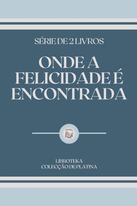 Onde a Felicidade E Encontrada