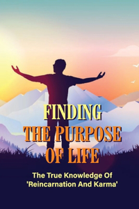 Finding The Purpose Of Life