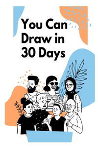 You Can Draw in 30 Days