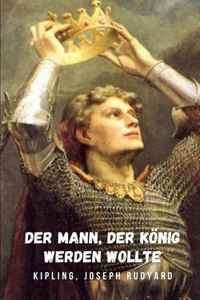 Der Mann, der König werden wollte