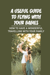 A Useful Guide To Flying With Your Babies