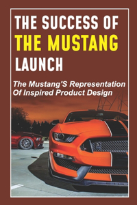 Success Of The Mustang Launch