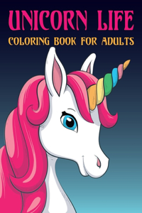 Unicorn Life Coloring Book for Adults