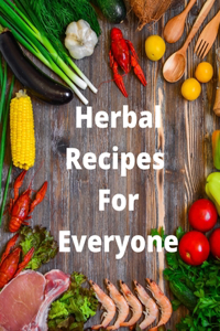 Herbal Recipes For Everyone