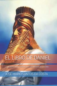 Libro de Daniel: La Visión Política E Histórica de Los Imperios de la Tierra