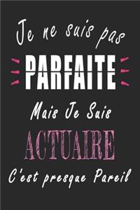 Je ne Suis pas Parfaite Mais je suis Actuaire c'est presque Pareil Carnet de notes