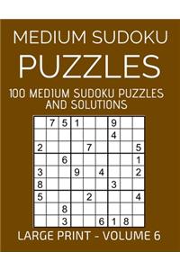 Medium Sudoku Puzzles, 100 Large Print Medium Sudoku Puzzles And Solutions (Volume 6)