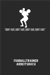 DON'T FART, DON'T FART, DON'T FART, DON'T FART. - Fußballtrainer Arbeitsbuch