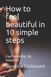 How to feel beautiful in 10 simple steps