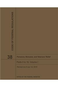 Pensions, Bonuses, and Veterans' Relief - Title 38 Volume I Code of Federal Regulations 2019-2020