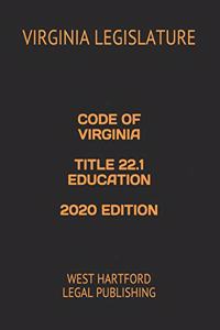 Code of Virginia Title 22.1 Education 2020 Edition
