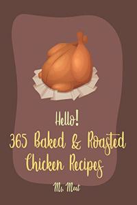 Hello! 365 Baked & Roasted Chicken Recipes