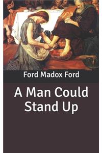 A Man Could Stand Up