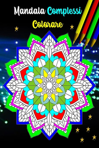 Mandala Complessi Colorare: Libro da colorare per adulti antistress di 60 bellissimi e grandi mandala complessi (Italiano)