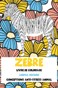 Livre de coloriage - Conceptions anti-stress Animal - Animal mignon - Zèbre