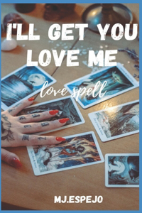 I'll Get You Love Me