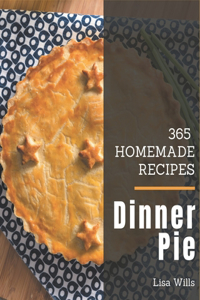 365 Homemade Dinner Pie Recipes