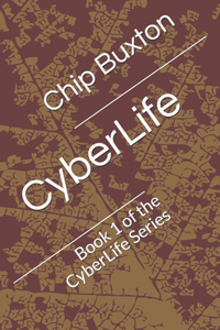 CyberLife: Book 1 of the CyberLife Series