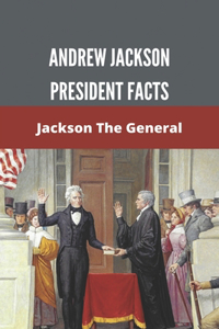 Andrew Jackson President Facts