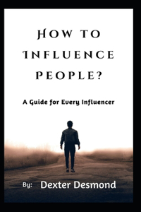 How to Influence People