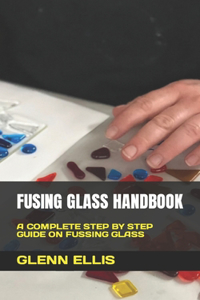 Fusing Glass Handbook