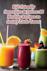 Kid-Friendly Smoothies & Juices