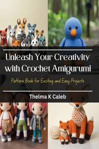 Unleash Your Creativity with Crochet Amigurumi