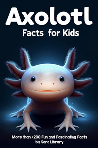 Axolotl Facts Book For Kids