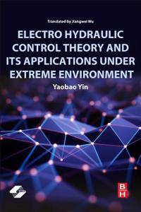 Electro Hydraulic Control Theory and Its Applications Under Extreme Environment