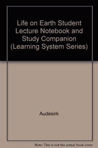 Life on Earth Student Lecture Notebook and Study Companion (Learning System Series)