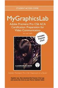 Mylab Graphics ACA Prep Course PR Cs6 Access Card with Pearson Etext
