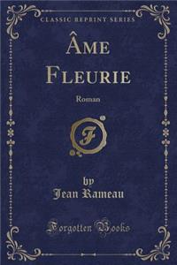 ï¿½Me Fleurie: Roman (Classic Reprint)