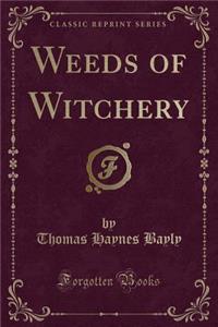 Weeds of Witchery (Classic Reprint)