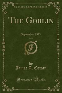 The Goblin, Vol. 4: September, 1923 (Classic Reprint)