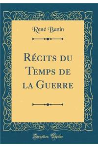 RÃ©cits Du Temps de la Guerre (Classic Reprint)