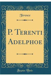 P. Terenti Adelphoe (Classic Reprint)