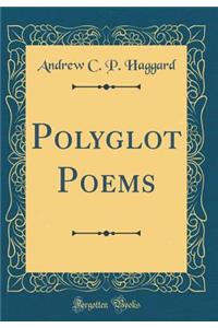 Polyglot Poems (Classic Reprint)