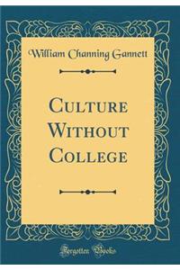 Culture Without College (Classic Reprint)