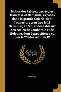 Notice des tableux des écoles française et flamande, exposés dans la grande Galerie, dont l'ouverture a eu lieu le 18 Germinal, an VII, et des tableaux des écoles de Lombardie et de Bologne, dont l'exposition a eu lieu le 25 Messidor an IX