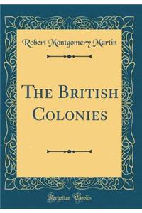 The British Colonies (Classic Reprint)