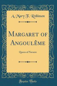 Margaret of AngoulÃªme: Queen of Navarre (Classic Reprint)